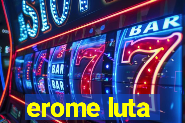 erome luta